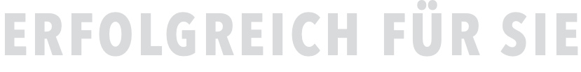 ERFOLGREICH FÜR SIE