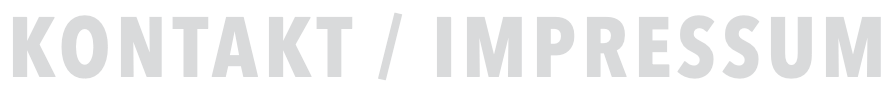 KONTAKT / IMPRESSUM